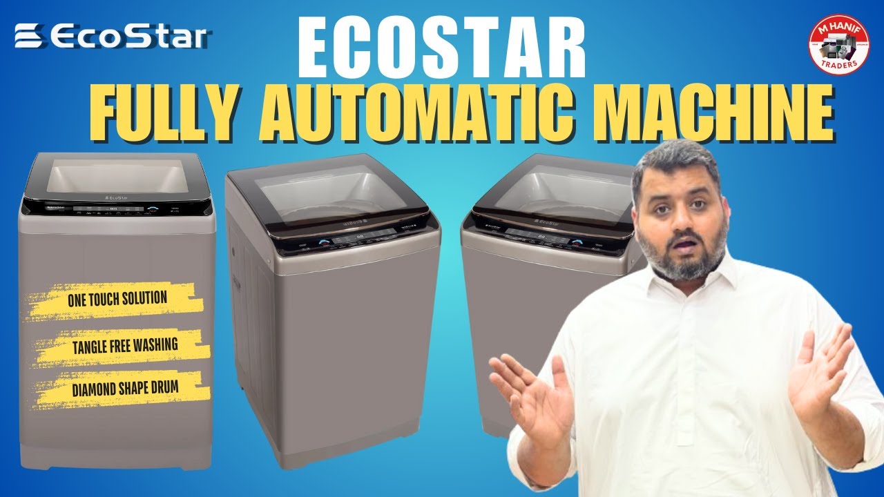 ECOSTAR FULLY AUTOMATIC WASHING MACHINE COMPLETE REVIEW 