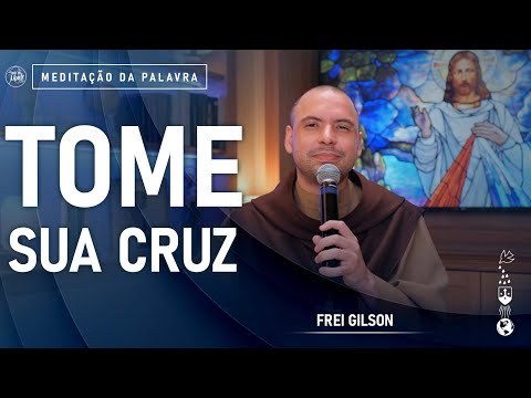 Tome sua cruz | (Lc 9, 22-25) #682 -  Meditação da Palavra