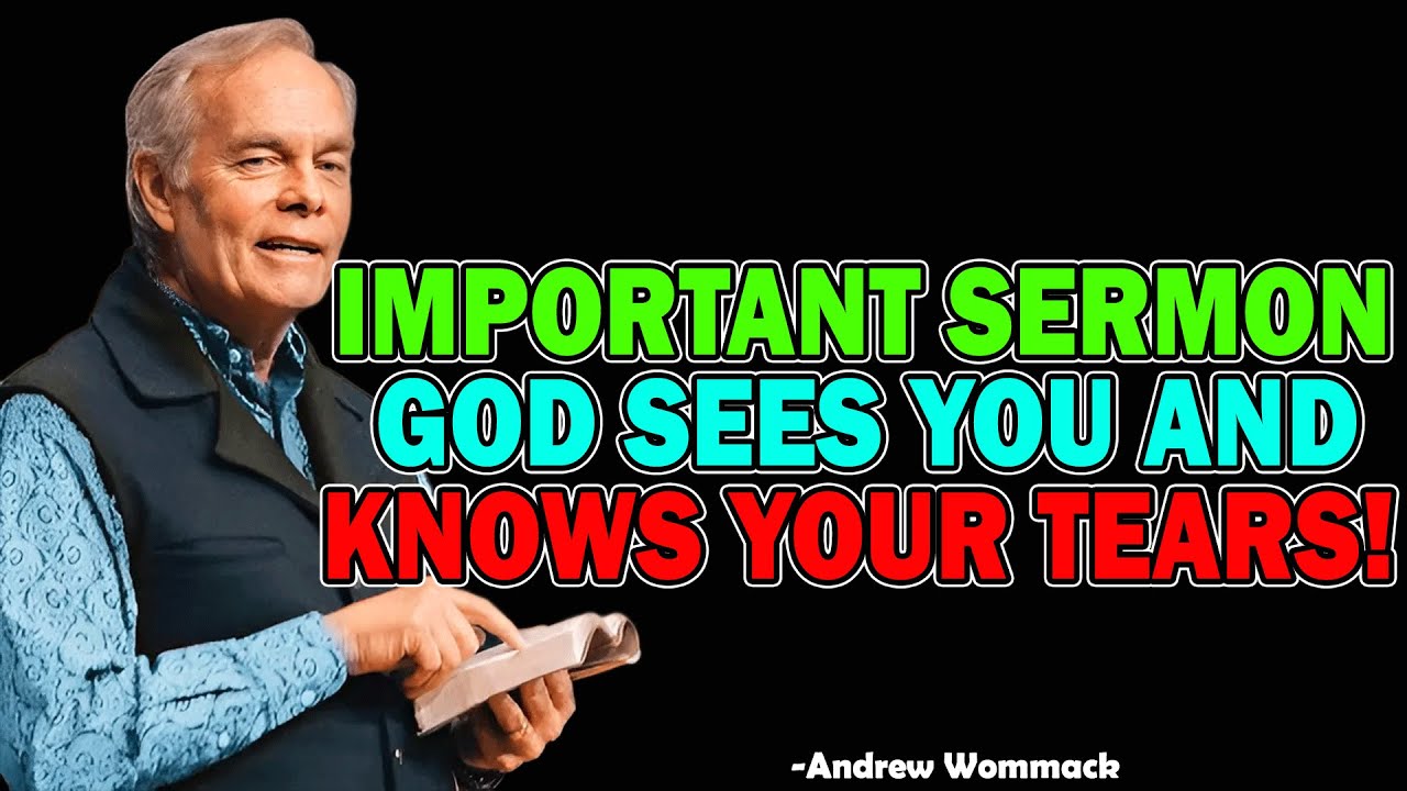 IMPORTANT SERMON God Sees You And Knows Your Tears! - Andrew Wommack 2025