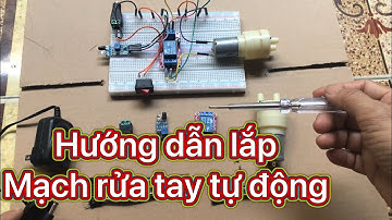 Hướng dẫn Lắp Mạch rửa tay tự động II Công nghệ 8