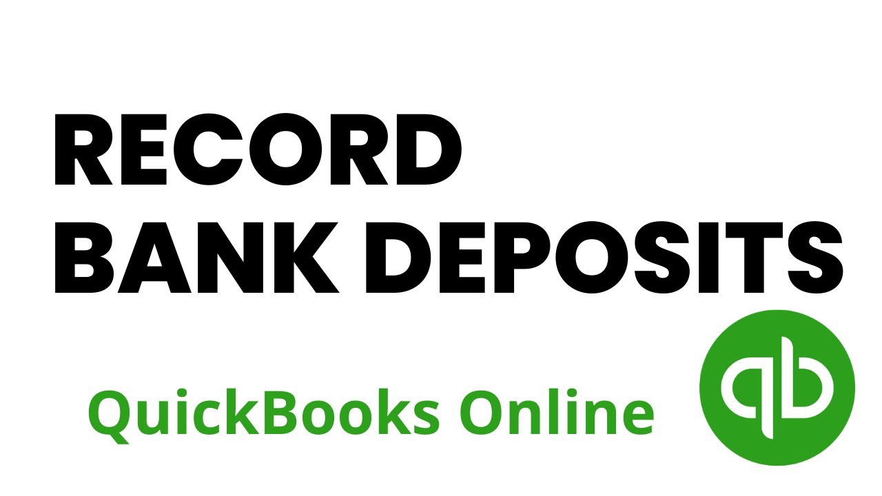 How To Record Bank Deposits in QuickBooks Online