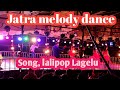 Lalipop lagelu odia jatra melody dance