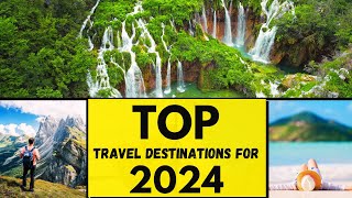 Discover the Hottest Travel Spots of 2024!