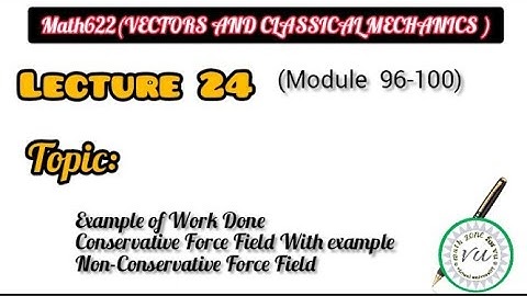 Math622(vector and classical mechanics)||Lecture 24 module96 to100 *by ~Iqra Azhar*