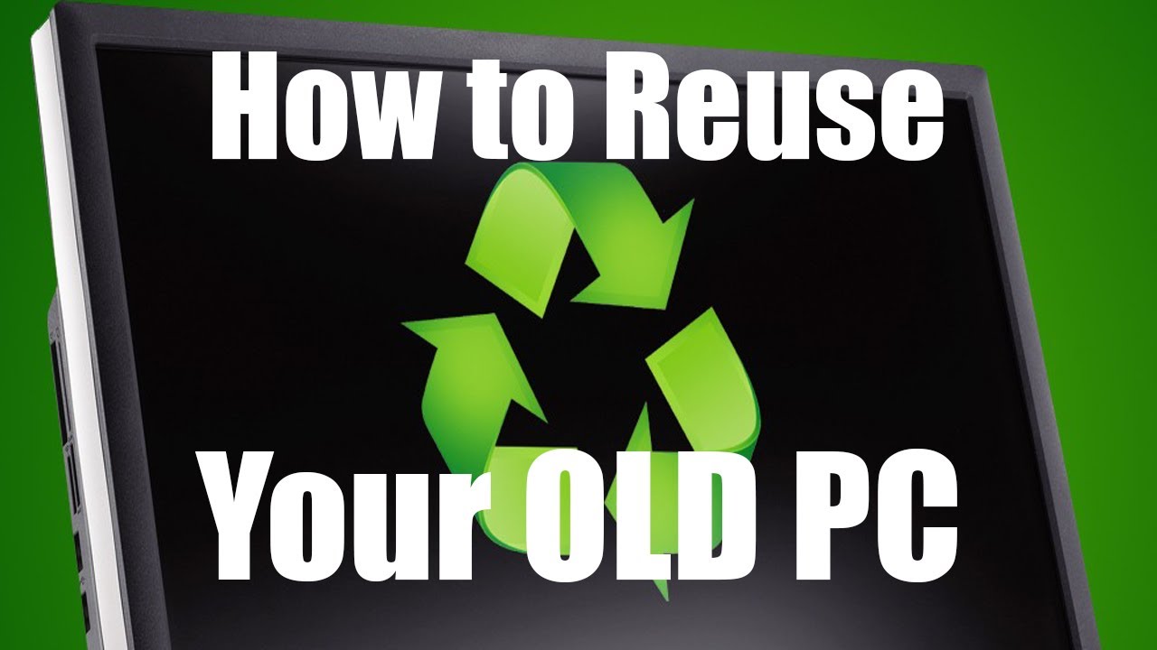 How to reuse your old PC (5 ways) YouTube