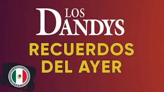 LOS DANDY'S ÉXITOS SUS MEJORES CANCIONES  LOS DANDY'S MIX ROMÁNTICAS  LO MEJOR DE LOS DANDY'S