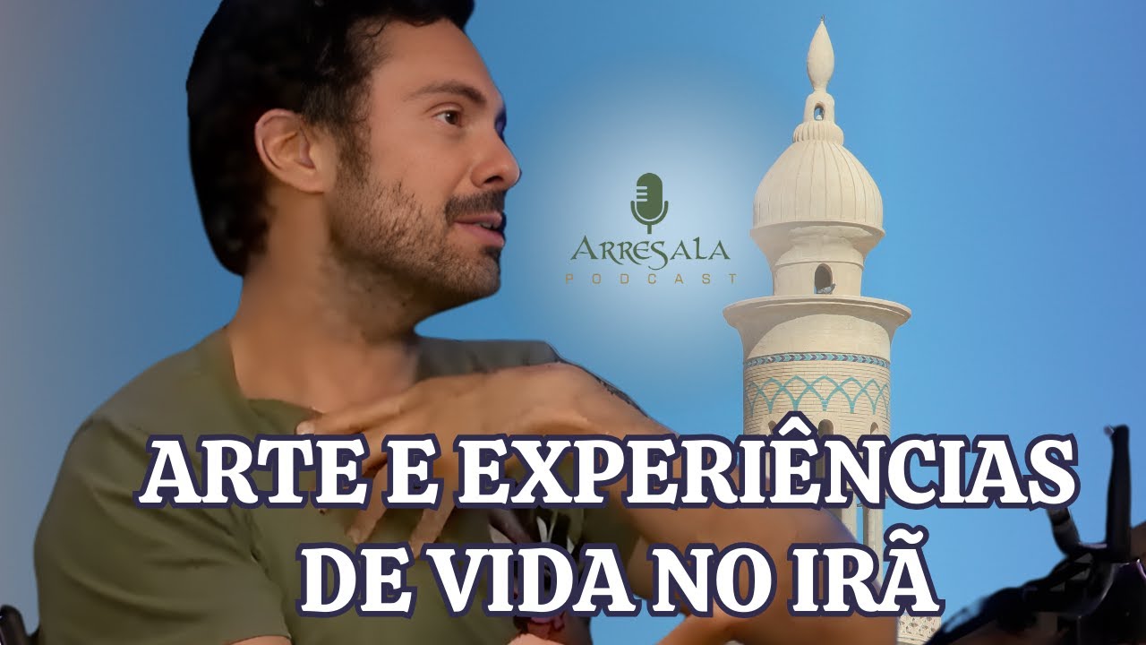 ARTE E EXPERIÊNCIAS DE VIDA NO IRÃ // Corte do Arresala Podcast