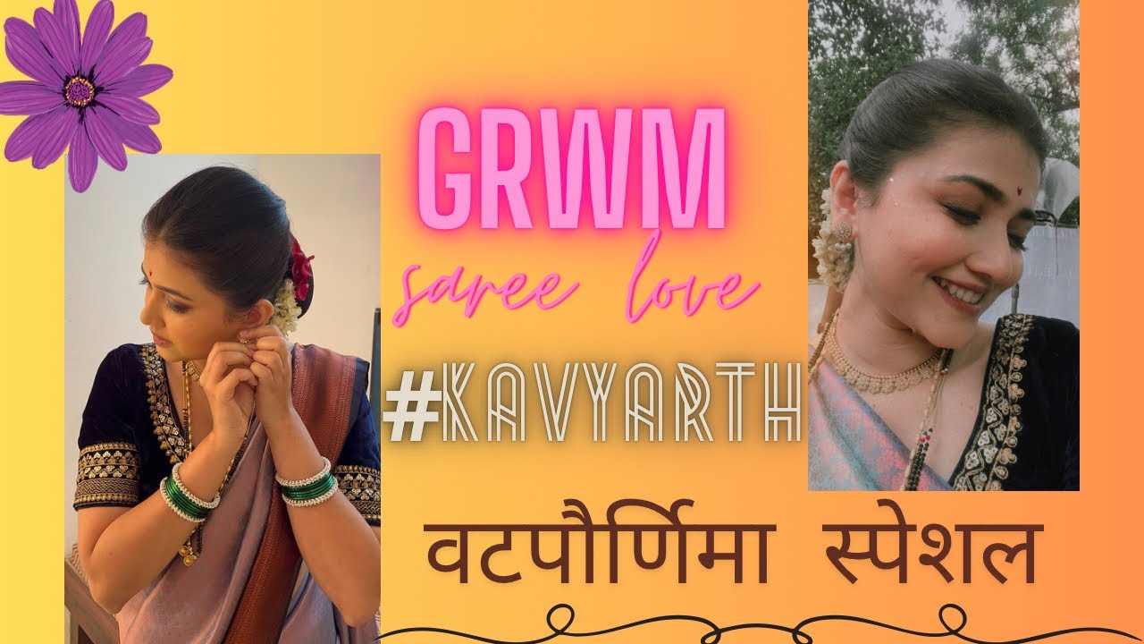 Saree not sorry | वटपौर्णिमा look | kavya | GRWM | Dnyanada Ramtirthkar | star pravah