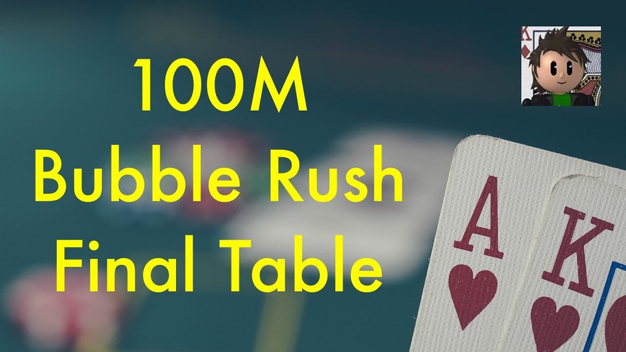 100M Bubble Rush Final Table