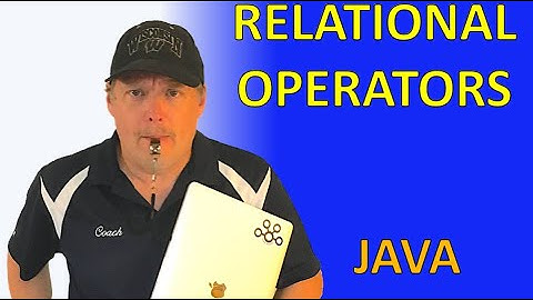 #18 - Relational Operators