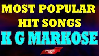 Most Popular Hit  Of K  G Markose  Non Stop Hit 