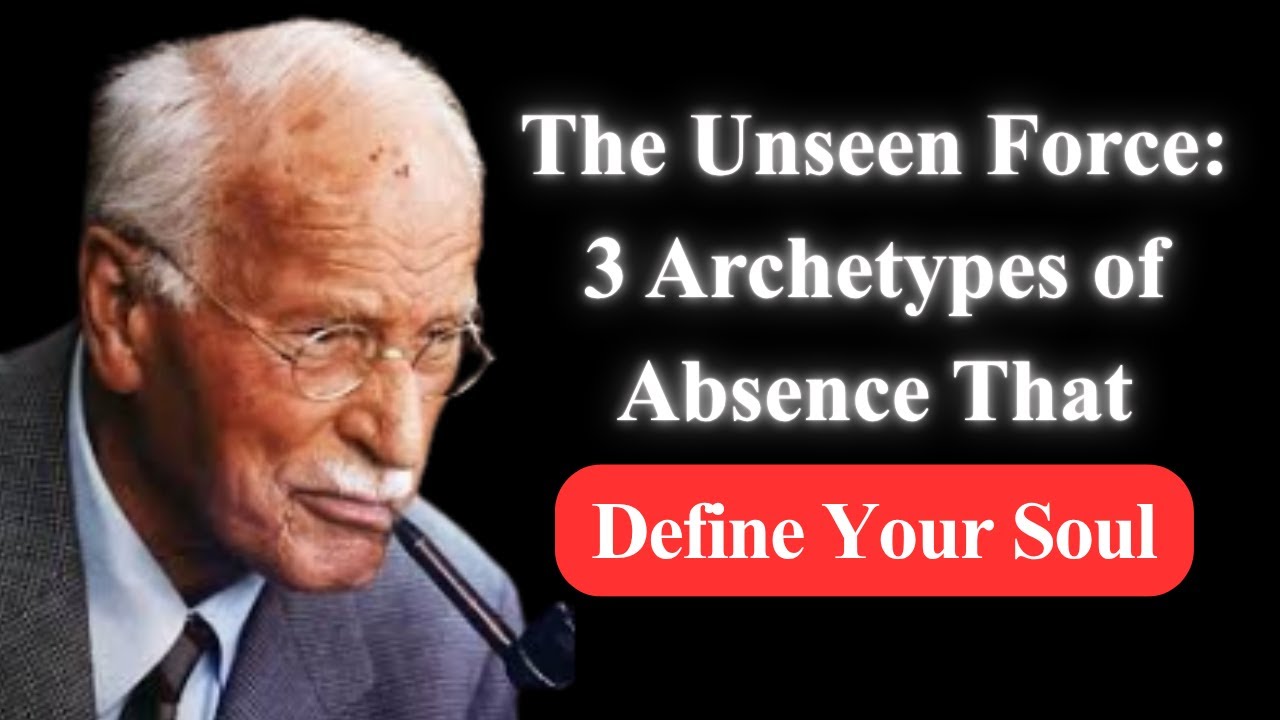 The Unseen Force: 3 Archetypes of Absence That Define Your Soul | Carl ...