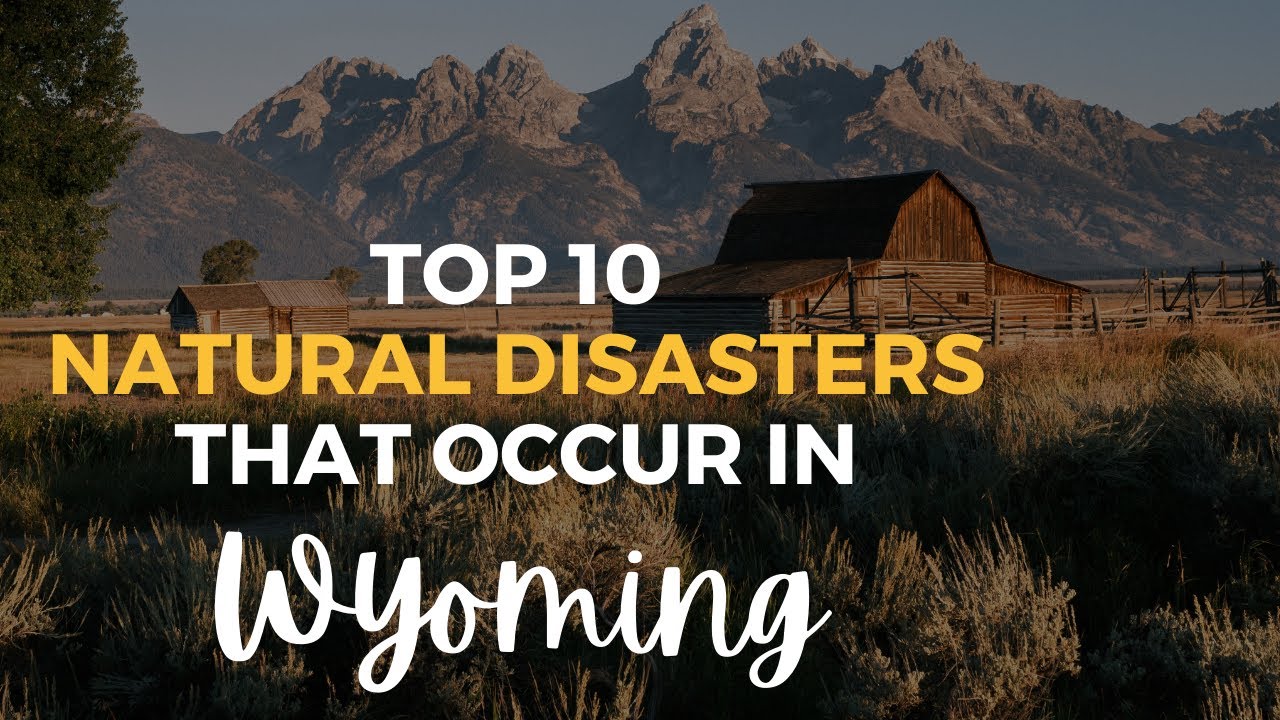 Natural Disasters That Can Occur in Wyoming YouTube