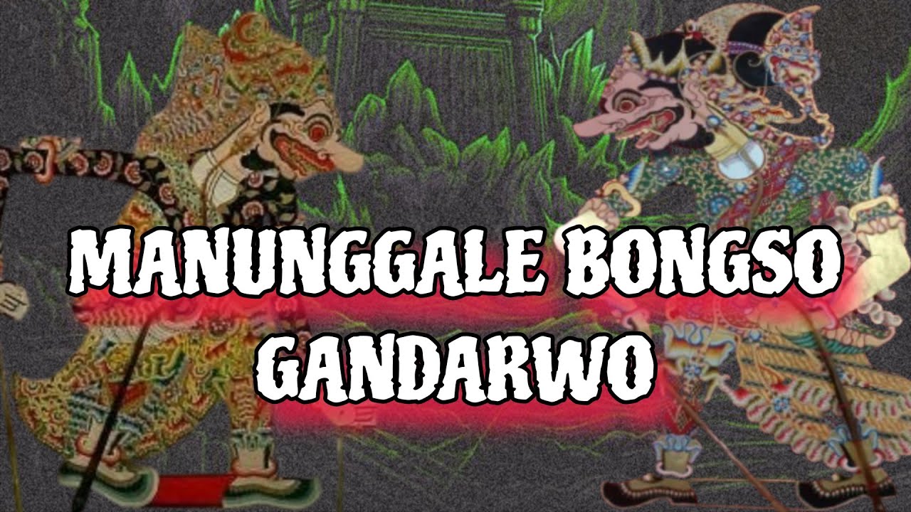 MANUNGGALE BONGSO GANDARWO ||| WAYANG KULIT ||| KI MANTEB SOEDARSONO |||  CERITA WAYANG |||