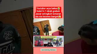 Youtuber arya bakar😭 hotel h-7 nikah grebek pacar selingkuh lamaran sia 😱 #feedshorts #shorts