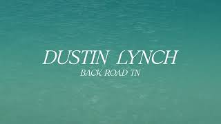 Dustin Lynch – Back Road TN (Official Lyric Video)