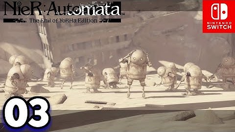 NieR: Automata (NSwitch) The End of YoRHa Edition | Gameplay Walkthrough Part 3