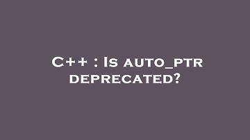 C++ : Is auto_ptr deprecated?