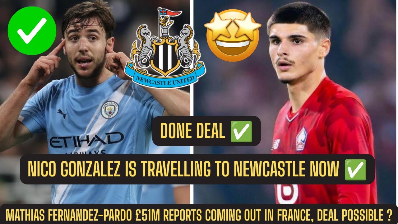 Nico Gonzalez MEDICAL TONIGHT AHEAD OF JOINING Newcastle for £50M + Fernandez-Pardo £51m bid ?