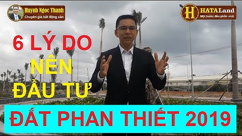 ✅ 6 LÝ DO NÊN ĐẦU TƯ ĐẤT PHAN THIẾT NGAY NĂM 2019 | #HATALAND