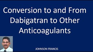 Conversion to and From Dabigatran to Other Anticoagulants