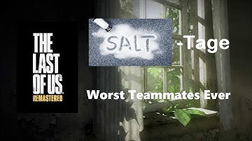 TLoU Factions: Worst Teammates Ever - Salt-Tage