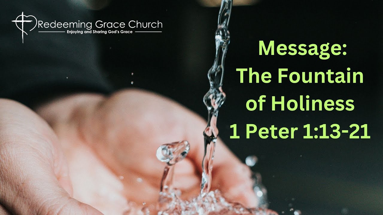 The Fountain of Holiness - 1 Peter 1:13-21 - YouTube