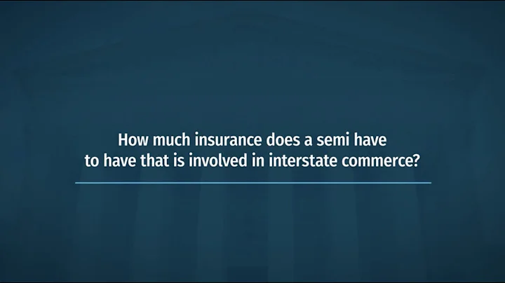 How much insurance does a semi have to have that i...