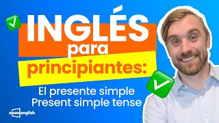 Inglés para principiantes : EL PRESENTE SIMPLE [Present Simple Tense]