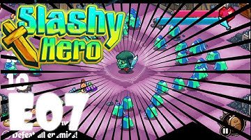 Slashy Hero E07 Game Play Walkthrough Android
