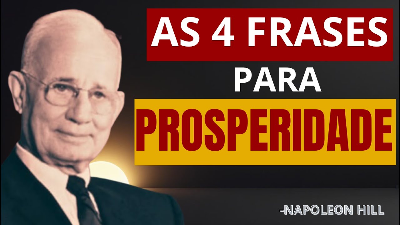 As 4 FRASES para PROSPERAE RÁPIDO Segundo Napoleon Hill