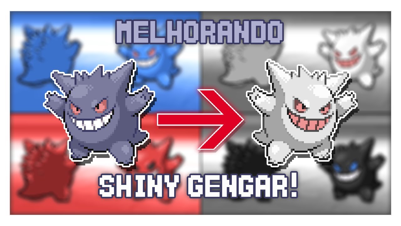 MELHORANDO O GENGAR SHINY! 