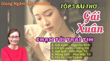 GÁI XUÂN - Ngâm Thơ Tuyển Chọn Tốp 5 Bài Thơ Mới Hay Nhất  - Giọng Ngâm Việt Thanh