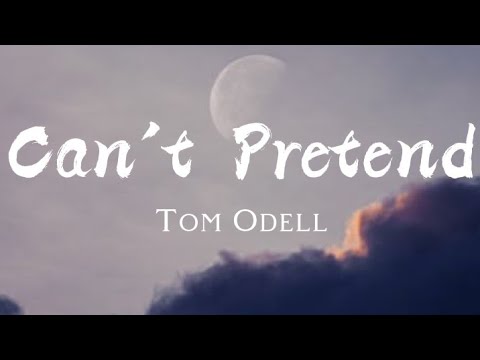 Tom Odell - Can't Pretend (Lyrics)