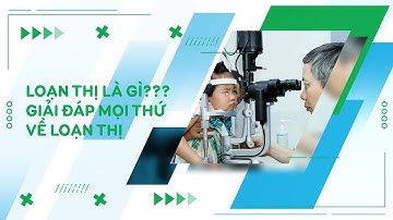 Loạn thị là gì, dấu hiệu nhận biết và cách phòng tránh