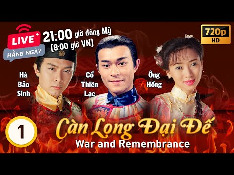 Càn Long Ðại Ðế (War And Remembrance) 1/20 | tiếng Việt | Cổ Thiên Lạc, Ông Hồng | TVB 1998 2023 mới nhất