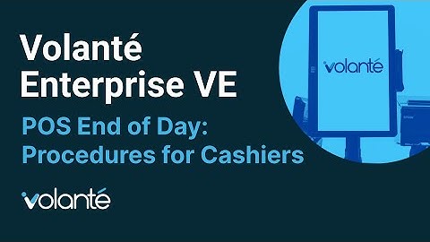Volanté Enterprise - VE - POS End of Day Procedures for Cashiers