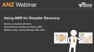 AWS ANZ Webinar Series - Using AWS for Disaster Recovery