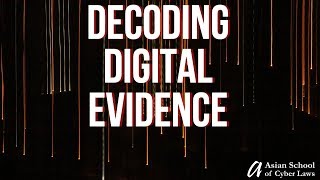 Decoding Digital Evidence Podcast Asian School Of Cyber Laws