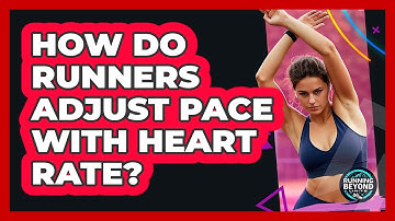 How Do Runners Adjust Pace With Heart Rate?