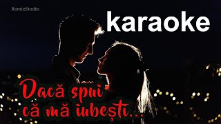 Dacă zici că mă iubești [NOU 2024] - Karaoke - Negativ - Versuri - Hai,vino neicuță,vino nu mai sta