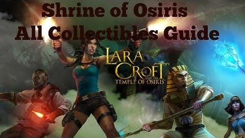 Lara Croft and the Temple of Osiris - Shrine of Osiris: All Collectibles Guide