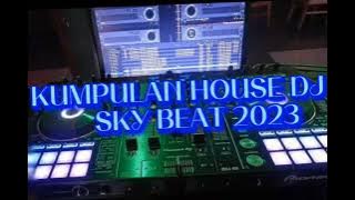 Kumpulan House DJ Sky Beat 2023 enak didengar