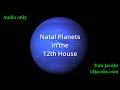 Audio only natal planets in the 12th house