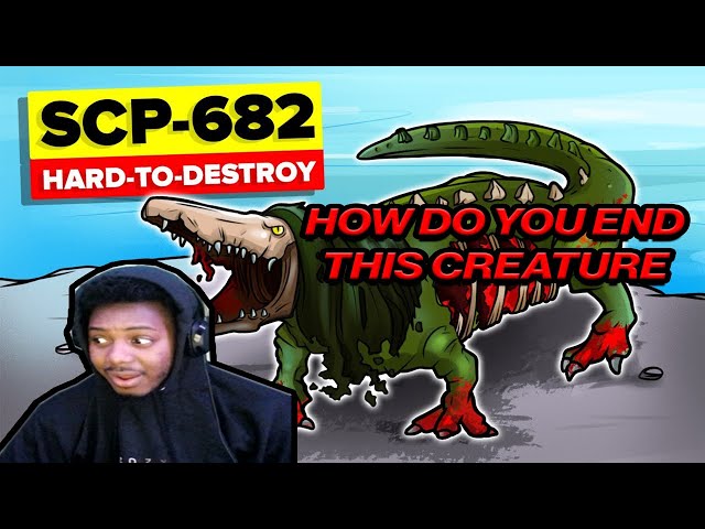 What would you do with the badass powers of Scp 682 the hard to destroy  reptile?