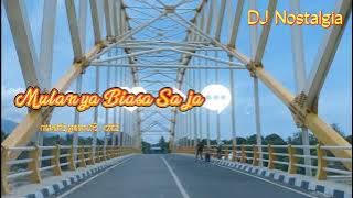 DJ NOSTALGIA-Mulanya Biasa Saja