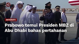 Prabowo temui Presiden MBZ di Abu Dhabi bahas pertahanan