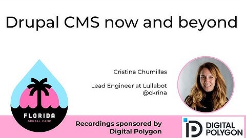 Drupal CMS now and beyond