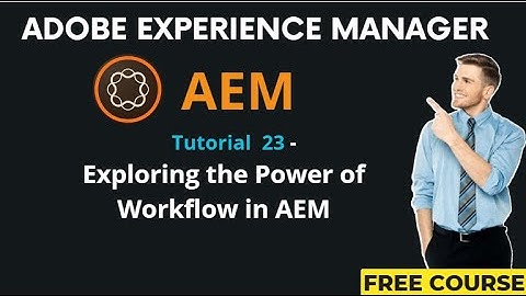 AEM Tutorial 23 - Exploring the Power of Workflow in AEM