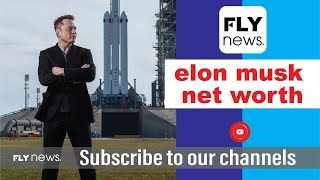 FLY NEWS | Elon Musk Month Net worth Net Worth